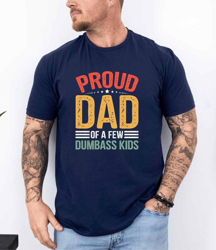 Proud Father Few Dumbass Dad - Adult & Kids T-Shirts, Sweatshirts & Hoodies apparel design preview 1