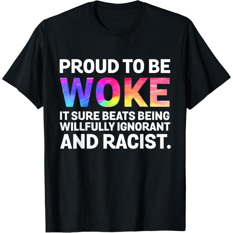 Proud Be Woke Sure Beats Being Willfully Ignorant - Adult & Kids T-Shirts, Sweatshirts & Hoodies apparel design preview 1