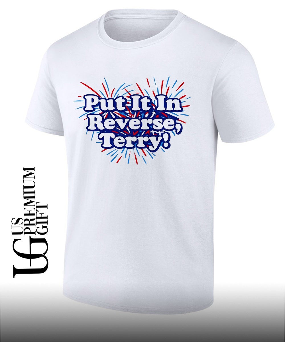 Put It In Reverse Terry Fireworks - Adult & Kids T-Shirts, Sweatshirts & Hoodies apparel design preview 1