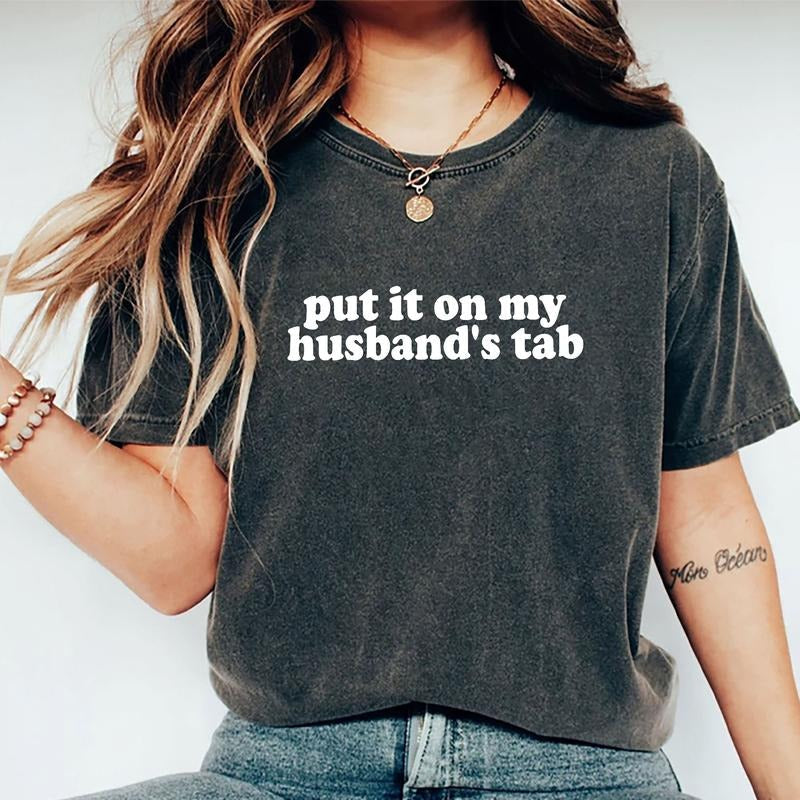 Put My Husband'S Tab Sarcastic Wifey Printed Funny - Adult & Kids T-Shirts, Sweatshirts & Hoodies apparel design preview 1