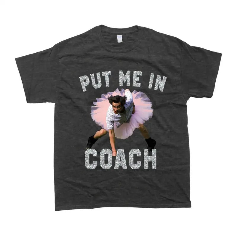 Put Me Coach Jim Carey Funny - Adult & Kids T-Shirts, Sweatshirts & Hoodies apparel design preview 1