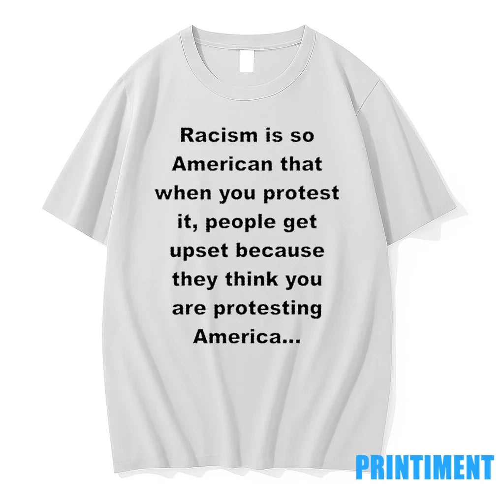 Racism Is So American That When You Protest It People - Adult & Kids T-Shirts, Sweatshirts & Hoodies apparel design preview 1