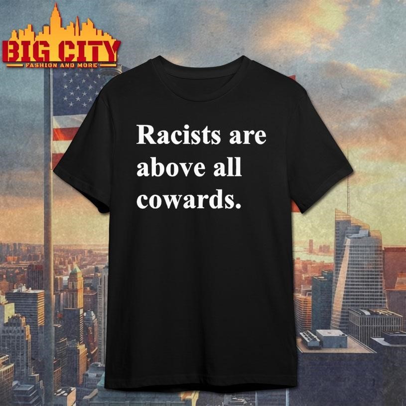 Racists are above all cowards - Adult & Kids T-Shirts, Sweatshirts & Hoodies apparel design preview 1