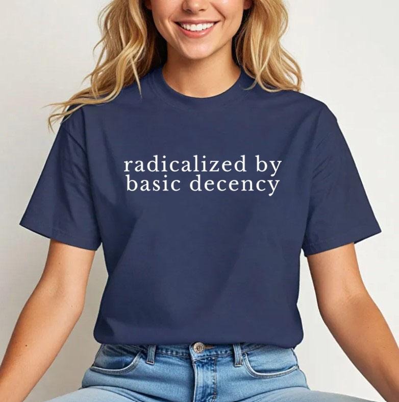 Radicalized Basic Decency Political Protest Feminist - Adult & Kids T-Shirts, Sweatshirts & Hoodies apparel design preview 1