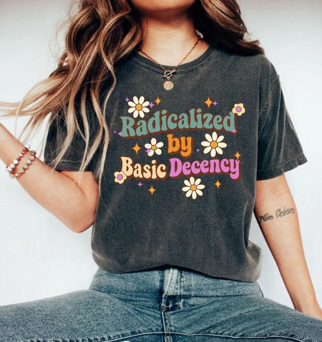 Radicalized Basic Decency Social Justice Activist - Adult & Kids T-Shirts, Sweatshirts & Hoodies apparel design preview 1