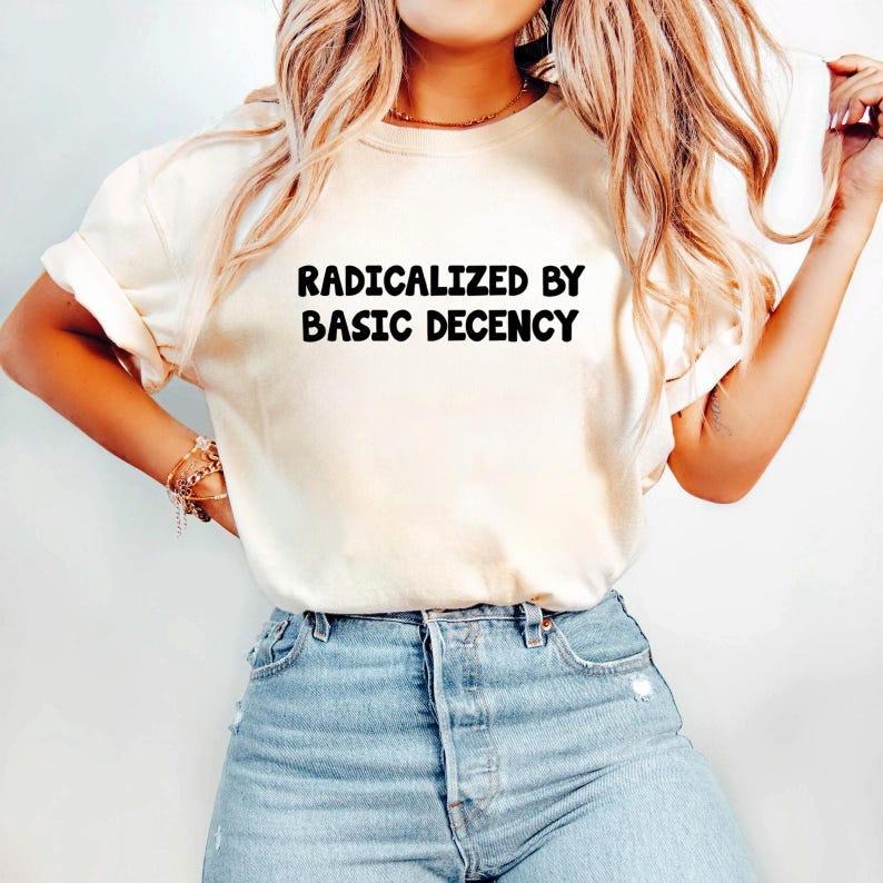 Radicalized Basic Decency Social Justice Activism - Adult & Kids T-Shirts, Sweatshirts & Hoodies apparel design preview 1