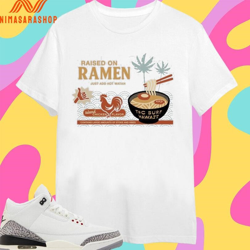 Raised On Ramen Just Add Hot Watah Island Chicken - Adult & Kids T-Shirts, Sweatshirts & Hoodies apparel design preview 1