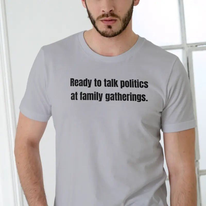 Ready Talk Politics Family Gatherings Cotton Man - Adult & Kids T-Shirts, Sweatshirts & Hoodies apparel design preview 1