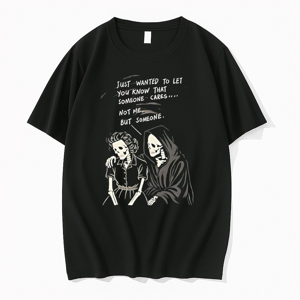 Reaper Just Wanted To Let You Know That Someone Cares - Adult & Kids T-Shirts, Sweatshirts & Hoodies apparel design preview 1