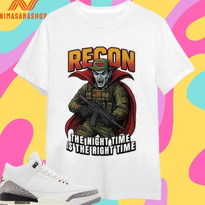 Recon The Night Time Is Right - Adult & Kids T-Shirts, Sweatshirts & Hoodies apparel design preview 1