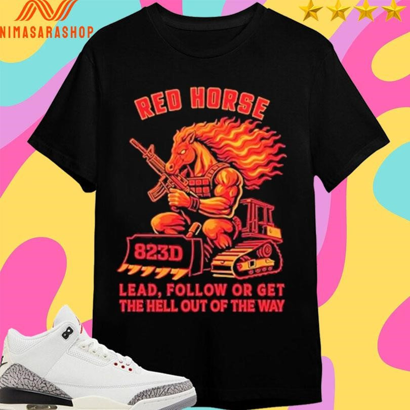 Red Horse Lead Follow Or Get The Hell Out Of Way - Adult & Kids T-Shirts, Sweatshirts & Hoodies apparel design preview 1