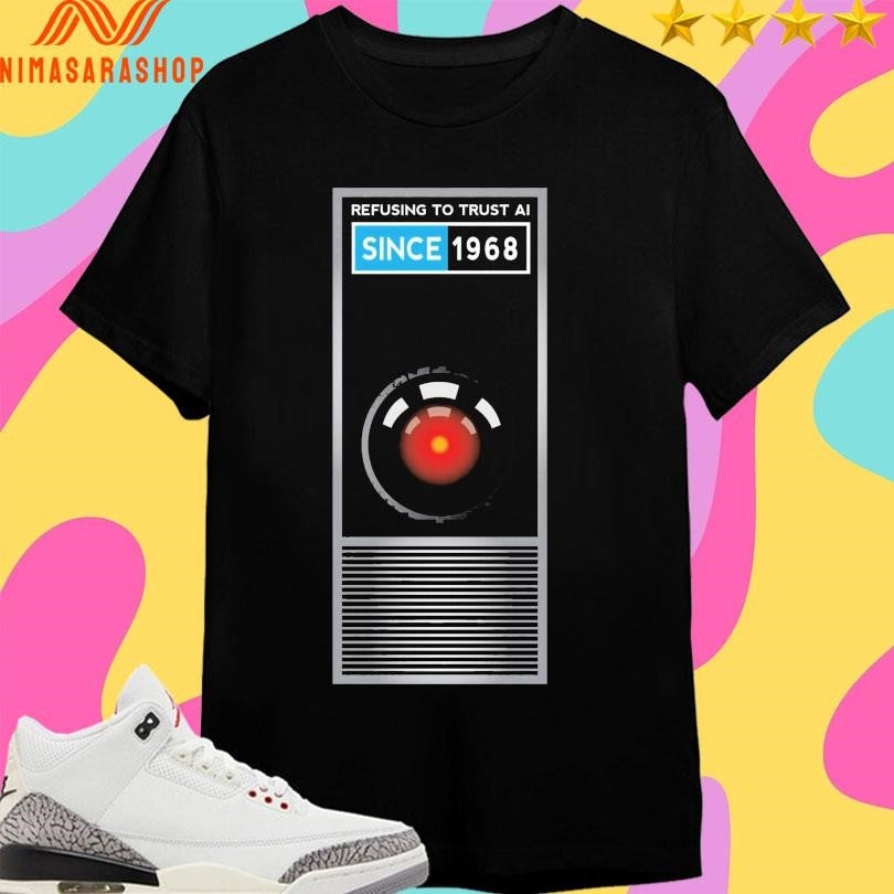 Refusing To Trust Ai Since 1968 - Adult & Kids T-Shirts, Sweatshirts & Hoodies apparel design preview 1