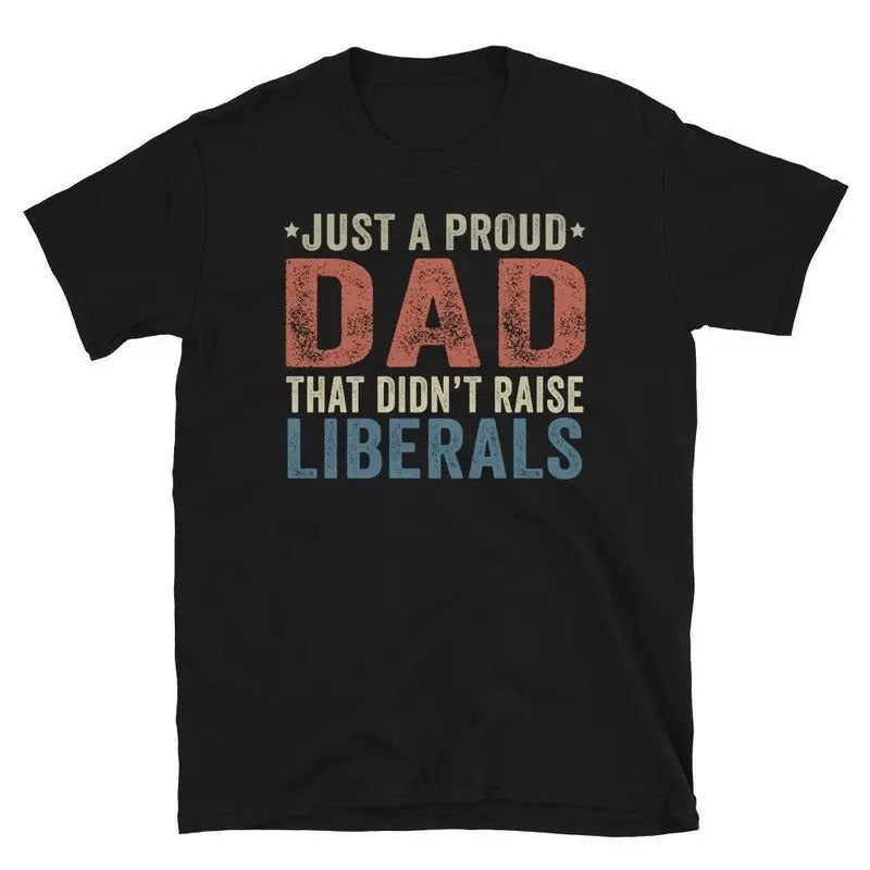 Republican Dad Regular Funny Papa Just Proud That - Adult & Kids T-Shirts, Sweatshirts & Hoodies apparel design preview 1