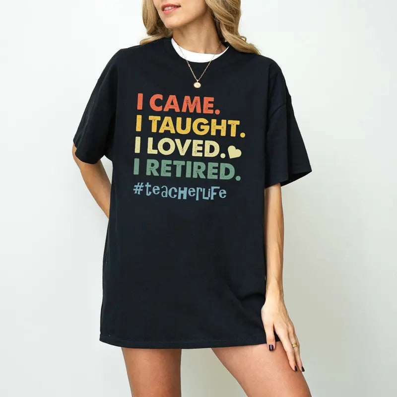Retired Teacher Appreciation I Came Taught Made - Adult & Kids T-Shirts, Sweatshirts & Hoodies apparel design preview 1