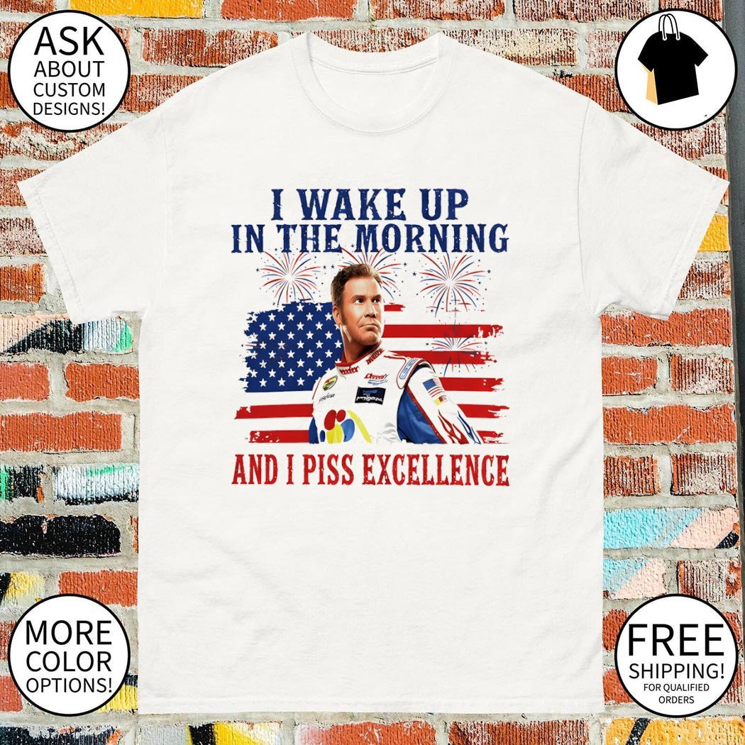 Ricky Bobby I Wake Up In The Morning and piss - Adult & Kids T-Shirts, Sweatshirts & Hoodies apparel design preview 1