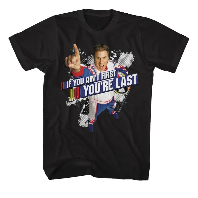 Ricky Bobby If You Ain'T First You'Re Last Talladega - Adult & Kids T-Shirts, Sweatshirts & Hoodies apparel design preview 1