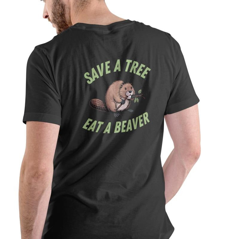 SAVE TREE EAT BEAVER Funny Cotton - Adult & Kids T-Shirts, Sweatshirts & Hoodies apparel design preview 1