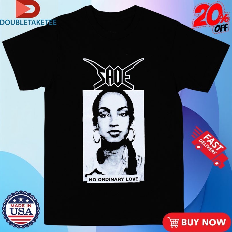 Sade No Ordinary Bastard - Adult & Kids T-Shirts, Sweatshirts & Hoodies apparel design preview 1
