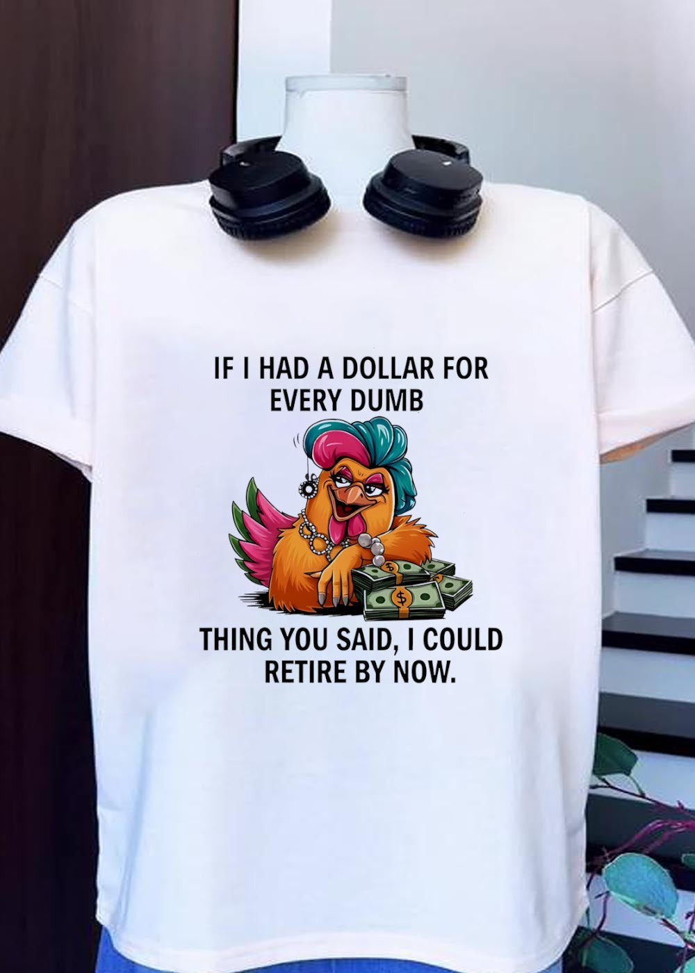 Sassy Chicken Funny Quote If I Had A Dollar For Every - Adult & Kids T-Shirts, Sweatshirts & Hoodies apparel design preview 1