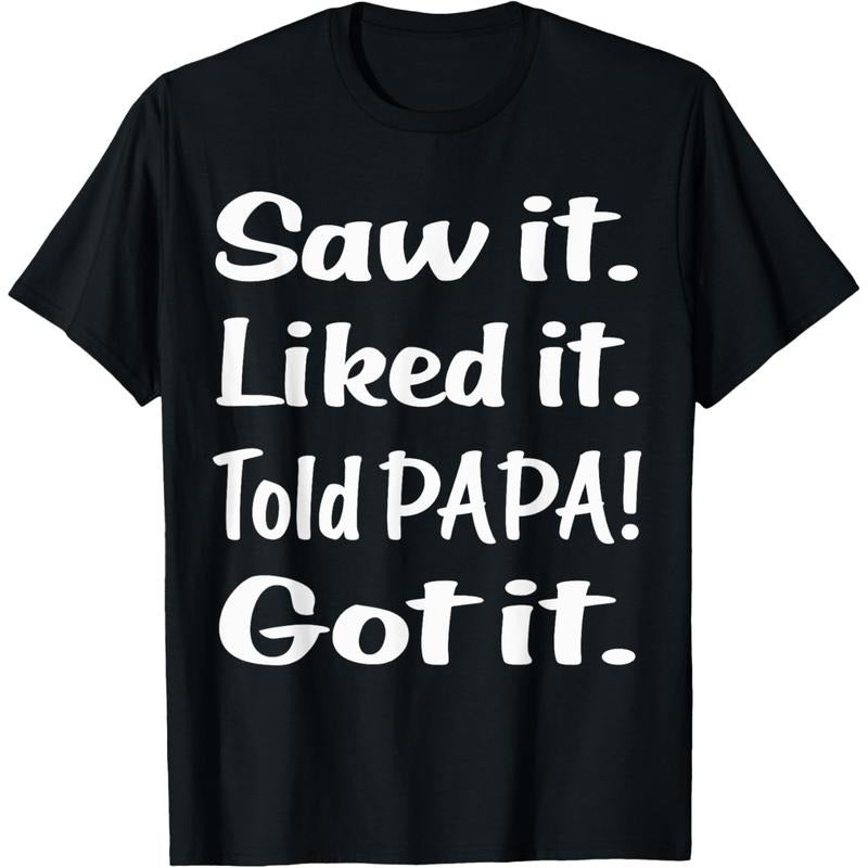 Saw Liked Told PAPA Got Funny - Adult & Kids T-Shirts, Sweatshirts & Hoodies apparel design preview 1
