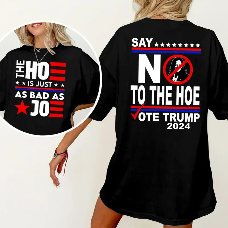 Say No Ho3 Trum 2024 Vote Trump Is Just As Bad Jo3 - Adult & Kids T-Shirts, Sweatshirts & Hoodies apparel design preview 1
