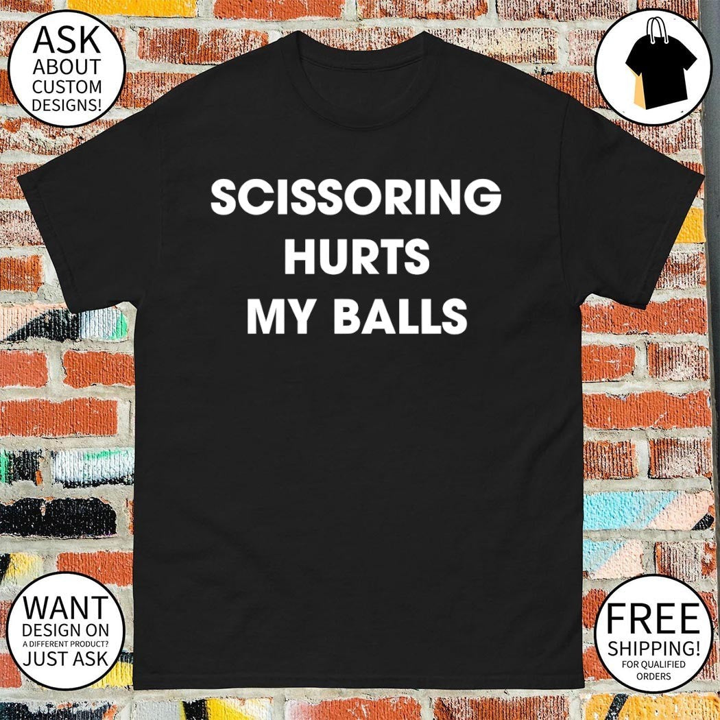 Scissoring hurts my balls 2026 - Adult & Kids T-Shirts, Sweatshirts & Hoodies apparel design preview 1