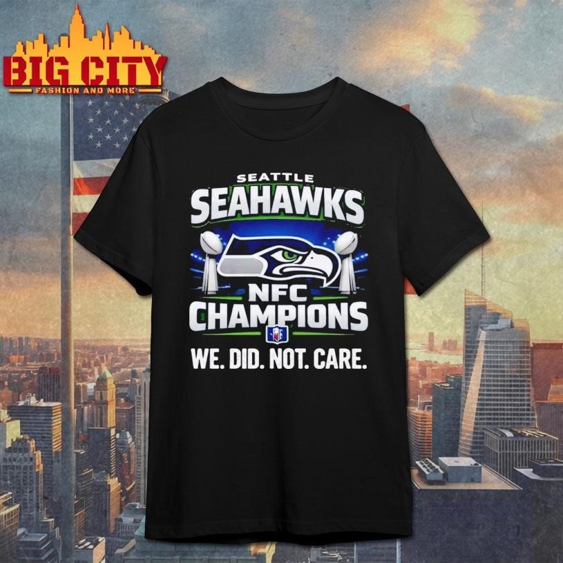 Seahawks NFC Champions We Did Not Care - Adult & Kids T-Shirts, Sweatshirts & Hoodies apparel design preview 1