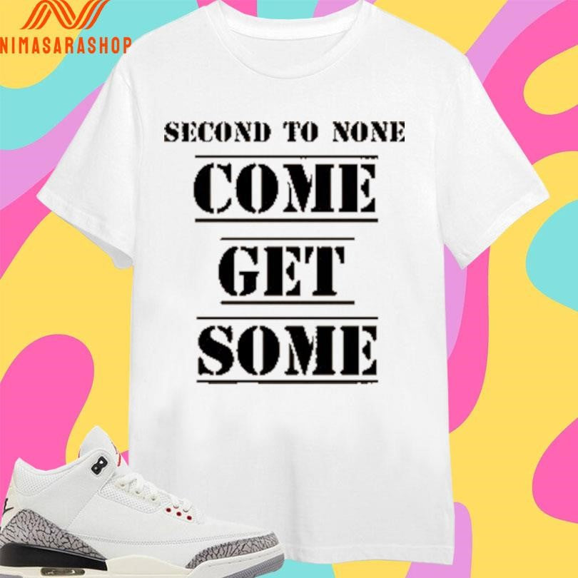 Second To None Come Get Some - Adult & Kids T-Shirts, Sweatshirts & Hoodies apparel design preview 1