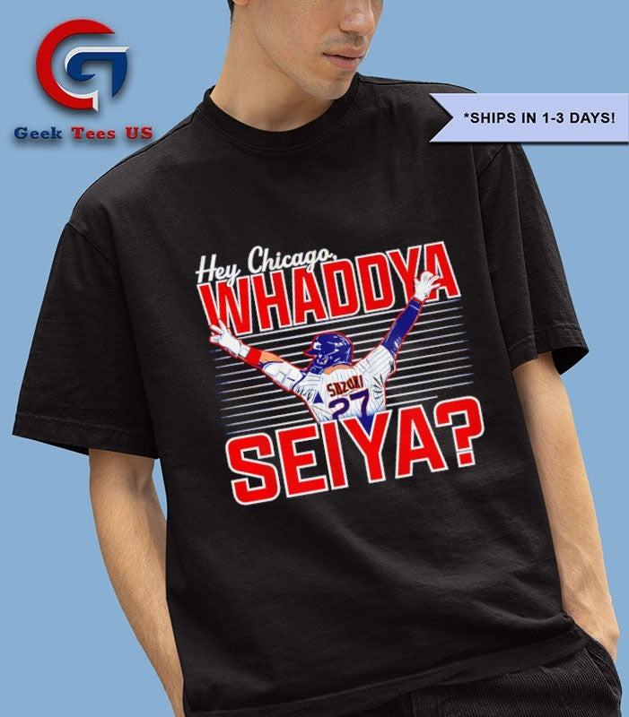 Seiya Suzuki Chicago Cubs MLB Hey Whaddya - Adult & Kids T-Shirts, Sweatshirts & Hoodies apparel design preview 1