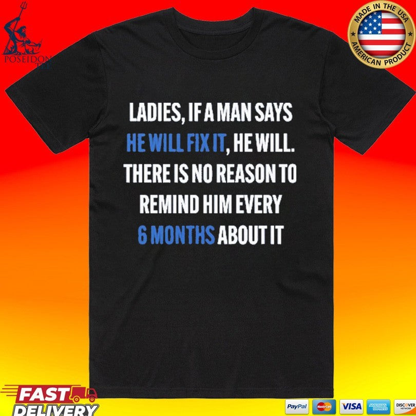 Ladies, If A Man Says He Will Fix It There Is No - Adult & Kids T-Shirts, Sweatshirts & Hoodies apparel design preview 1