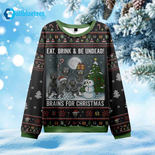 Zombie Eat Drink Be Undead Brains For Ugly Christmas Sweater - Holiday Gift product image