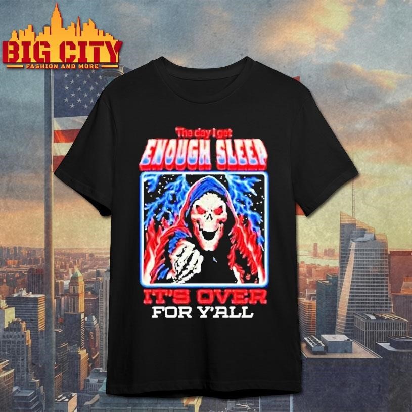 Skeleton The Day I Get Enough Sleep Its Over For Yall - Adult & Kids T-Shirts, Sweatshirts & Hoodies apparel design preview 1