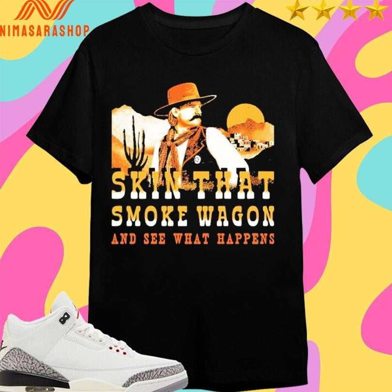 Skin That Smoke Wagon And See What Happens - Adult & Kids T-Shirts, Sweatshirts & Hoodies apparel design preview 1