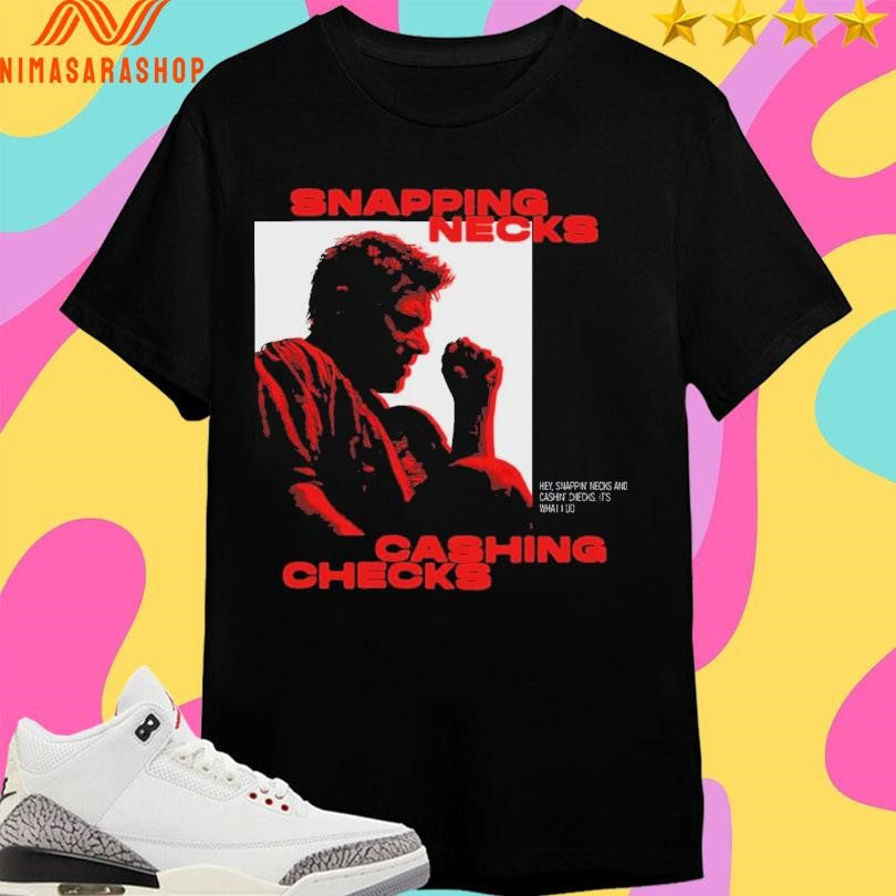 Snapping Necks Cashing Checks Hey Snappin’ And - Adult & Kids T-Shirts, Sweatshirts & Hoodies apparel design preview 1