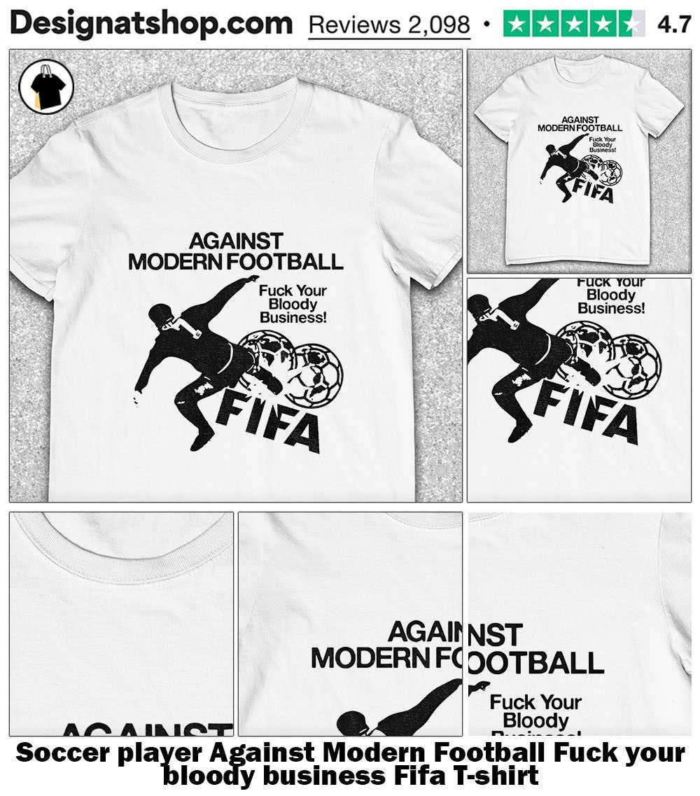 Soccer player Against Modern Football Fuck your - Adult & Kids T-Shirts, Sweatshirts & Hoodies apparel design preview 1