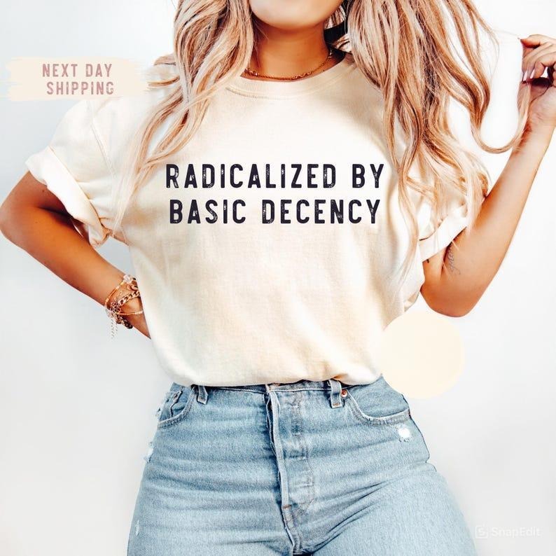 Socialist Radicalized Basic Decency Social Justice - Adult & Kids T-Shirts, Sweatshirts & Hoodies apparel design preview 1