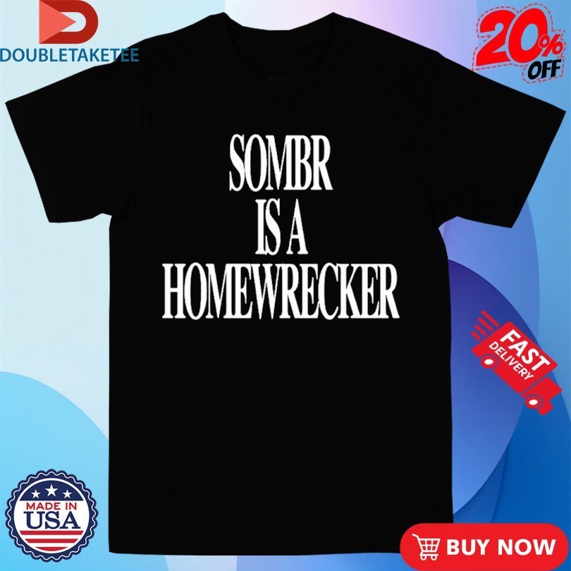 Sombr Is A Homewrecker - Adult & Kids T-Shirts, Sweatshirts & Hoodies apparel design preview 1