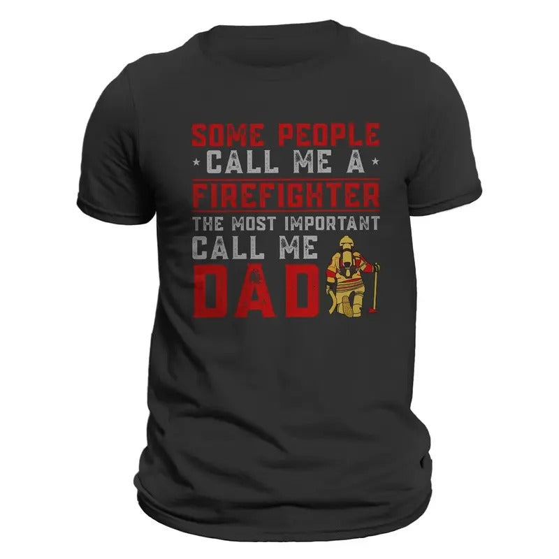 Some People Call Me Firefighter Most Important DAD - Adult & Kids T-Shirts, Sweatshirts & Hoodies apparel design preview 1