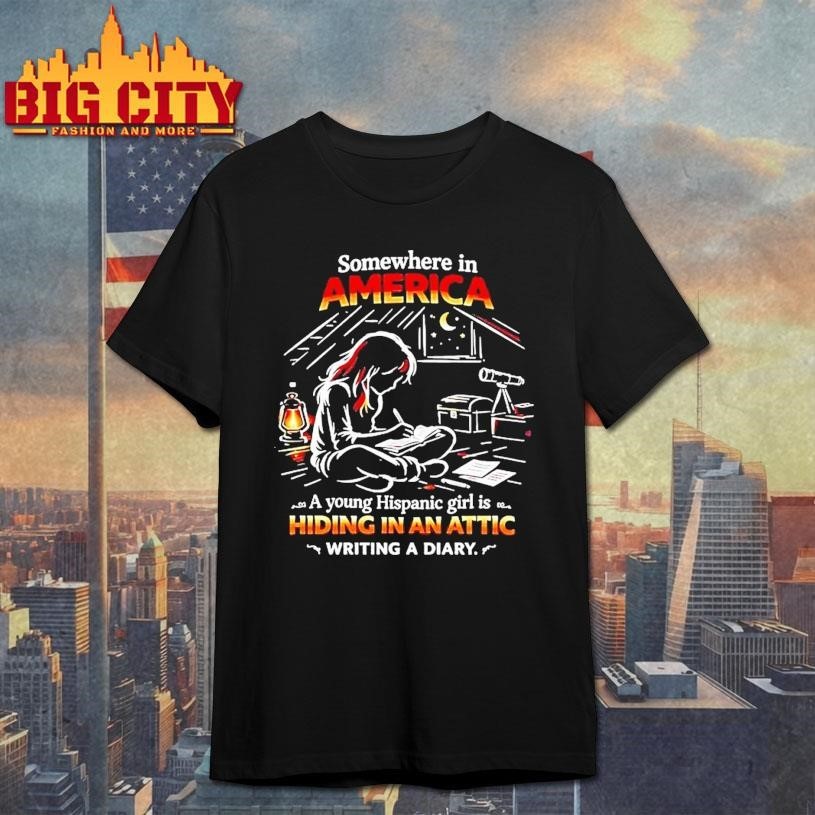 Somewhere In America A Young Hispanic Girl Is Hiding - Adult & Kids T-Shirts, Sweatshirts & Hoodies apparel design preview 1