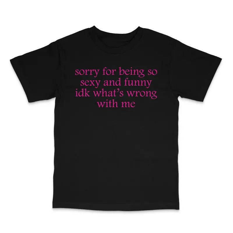 Sorry Being Sexy Custom Printed - Adult & Kids T-Shirts, Sweatshirts & Hoodies apparel design preview 1