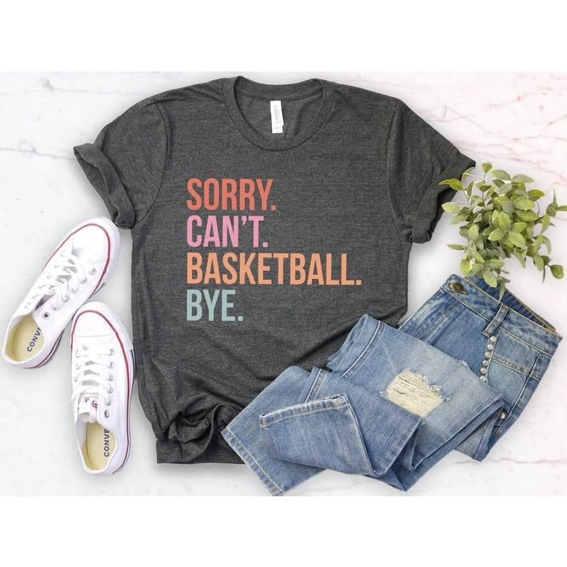 Sorry Can'T Basketball Bye Funny Player Coach Proud - Adult & Kids T-Shirts, Sweatshirts & Hoodies apparel design preview 1