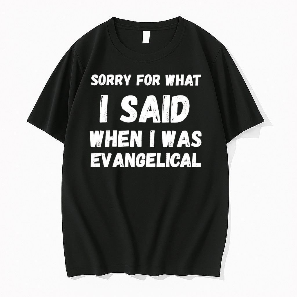 Sorry For What I Said When Was Evangelical Sweater - Adult & Kids T-Shirts, Sweatshirts & Hoodies apparel design preview 1
