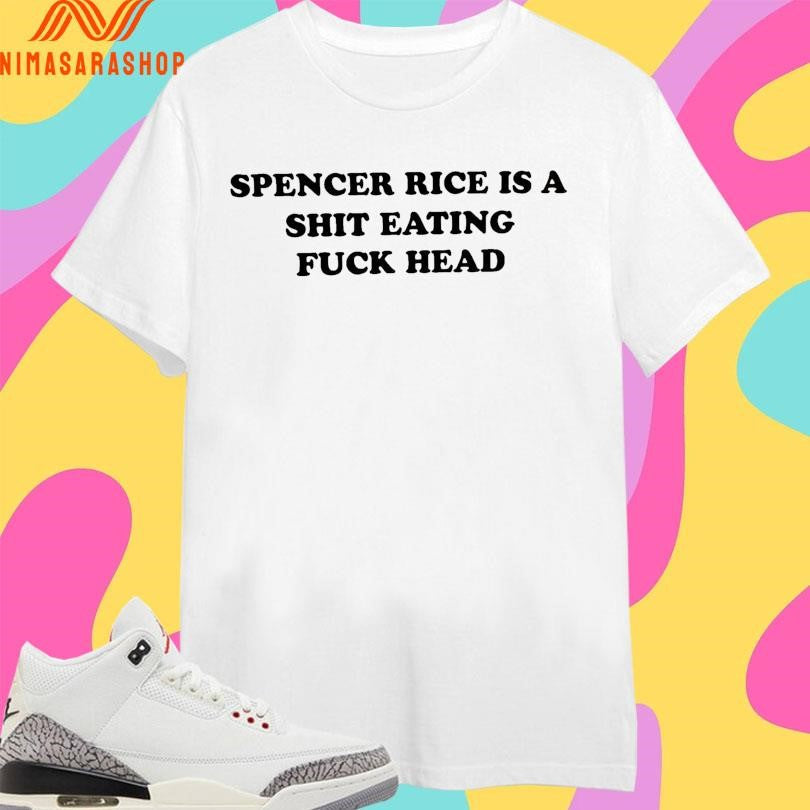Spencer Rice Is A Shit Eating Fuck Head - Adult & Kids T-Shirts, Sweatshirts & Hoodies apparel design preview 1