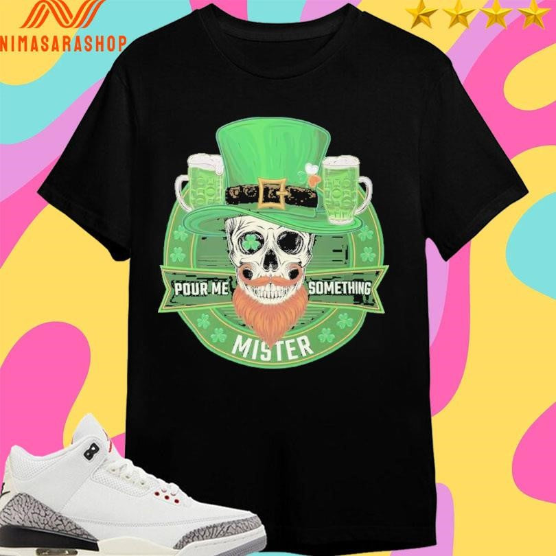 St Patrick’s Day Pour Me Something Mister - Adult & Kids T-Shirts, Sweatshirts & Hoodies apparel design preview 1