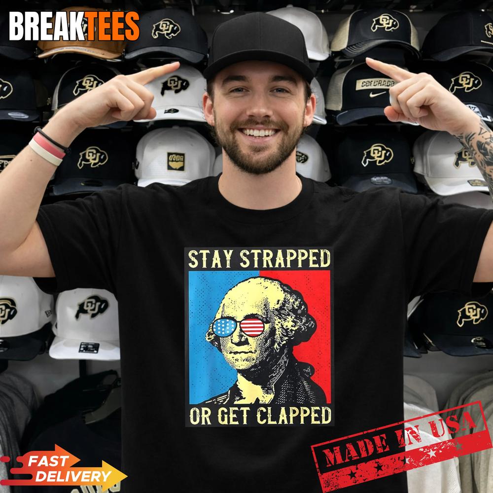 Stay Strapped Or Get Clapped George Washington - Adult & Kids T-Shirts, Sweatshirts & Hoodies apparel design preview 1