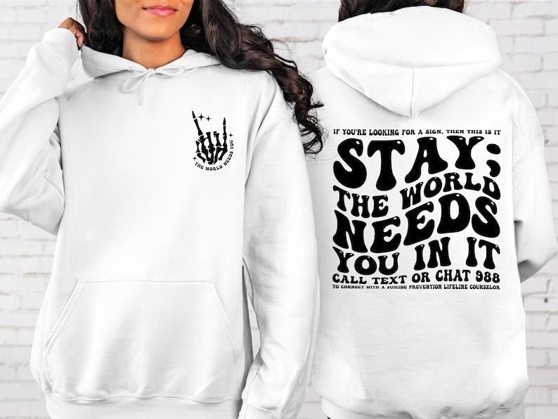 Stay; World Needs You Motivational Suicide Prevention - Adult & Kids T-Shirts, Sweatshirts & Hoodies apparel design preview 1