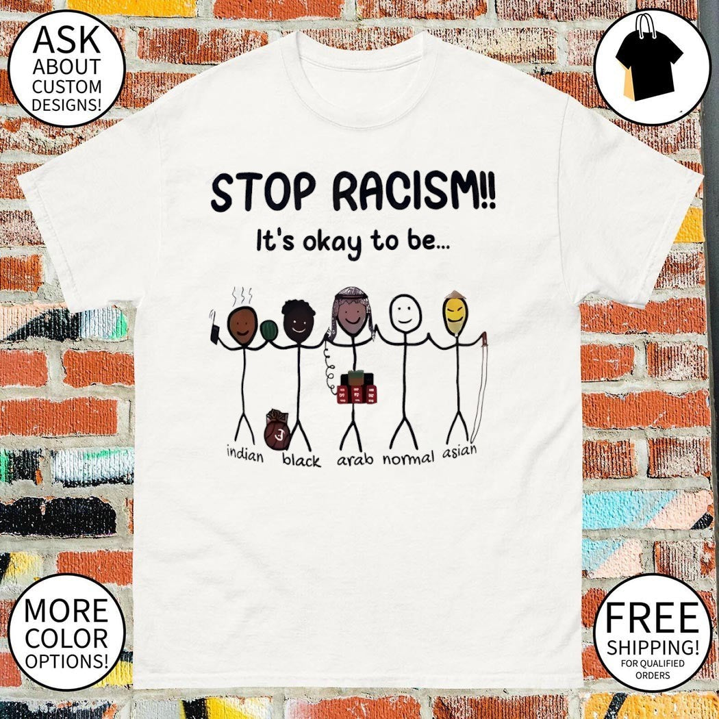 Stop Racism It's Okay To Be Indian Black Arab Normal - Adult & Kids T-Shirts, Sweatshirts & Hoodies apparel design preview 1