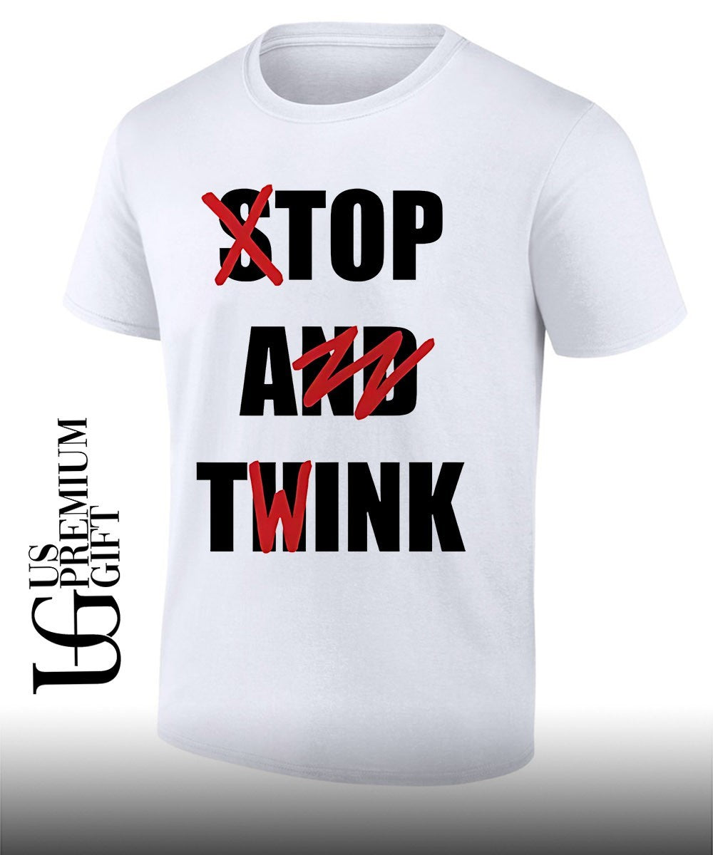 Stop and Think Top A Twink - Adult & Kids T-Shirts, Sweatshirts & Hoodies apparel design preview 1