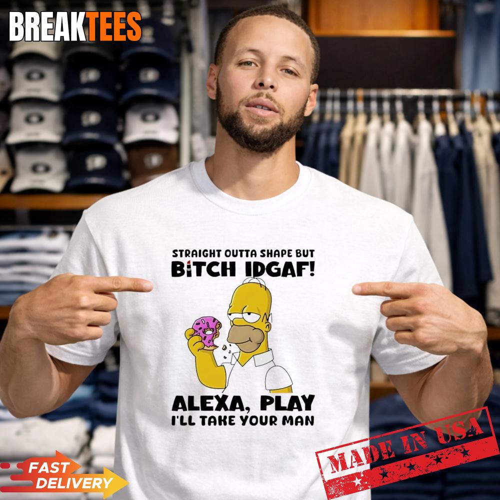 Straight Outta Shape But Bitch IDGAF Alexa Play I'll - Adult & Kids T-Shirts, Sweatshirts & Hoodies apparel design preview 1