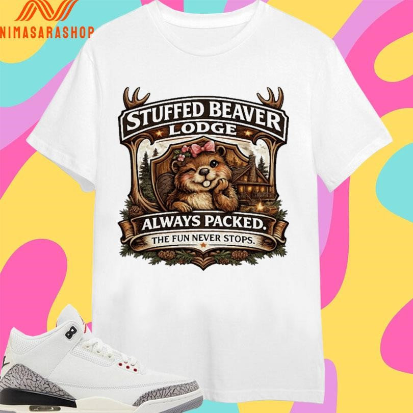 Stuffed Beaver Lodge Always Packed The Fun Never - Adult & Kids T-Shirts, Sweatshirts & Hoodies apparel design preview 1